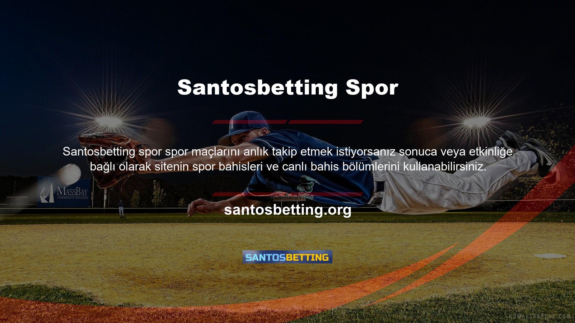 Üyeler, Santosbetting canlı oyun yayınlarına veya benzer hizmetlerine erişebilir