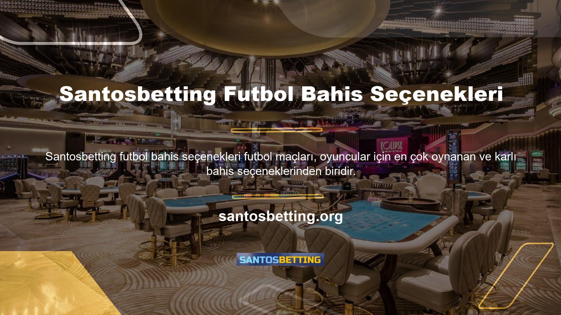 Santosbetting Futbol Bahis Seçenekleri, üyelerin Türkiye ve Avrupa Liglerindeki tüm Santosbetting maçlarına bahis oynayabileceği ve para kazanabileceği en büyük futbol bahis sitesidir